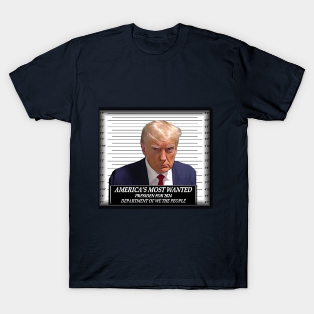 AMERICA'S MOST WANTED PRESIDENT T-Shirt by OUTLET 21